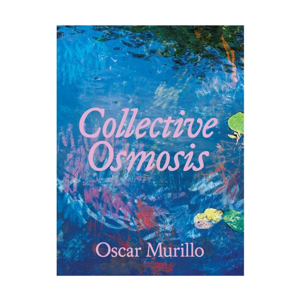 Katalog . OSCAR MURILLO . COLLECTIVE OSMOSIS . Englisch